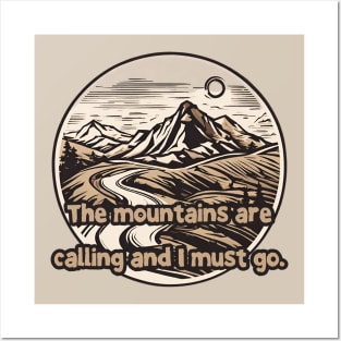 The mountains are calling and I must go. Posters and Art